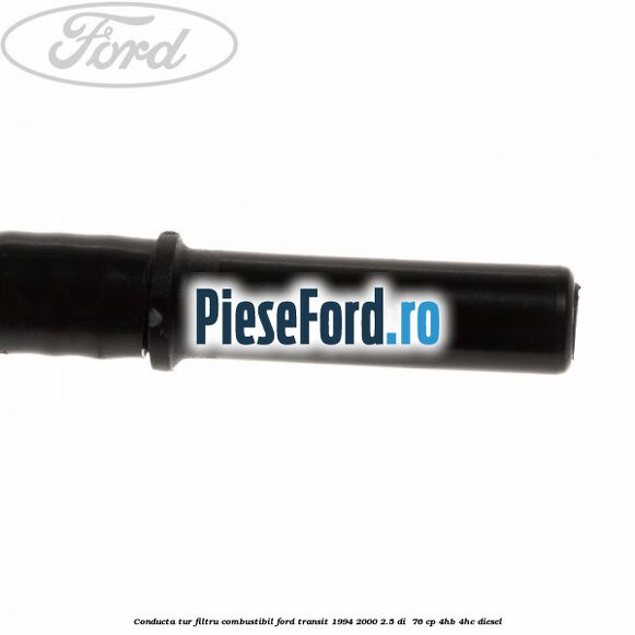 Conducta tur filtru combustibil Ford Transit 1994-2000 2.5 DI 76 cp Conducta tur filtru combustibil Ford Transit 1994-2000 2.5 DI 76 cp 4HB, 4HC diesel