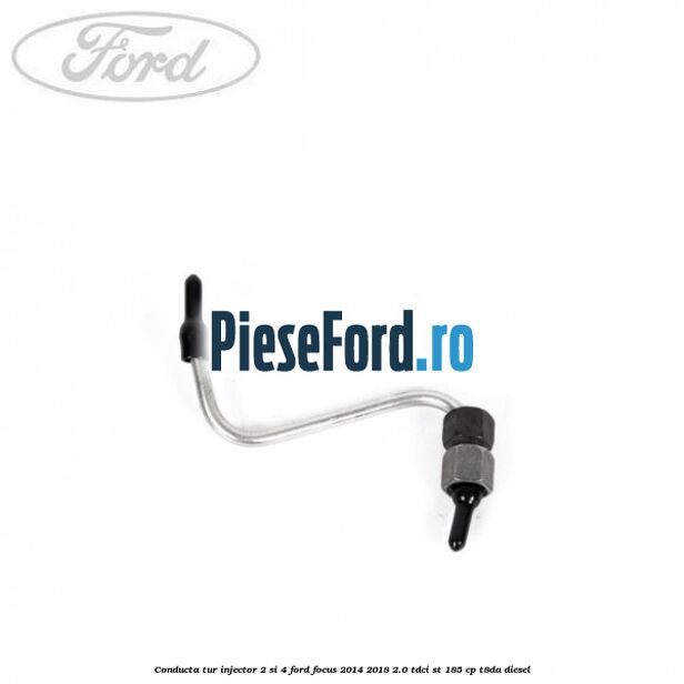 Conducta tur injector 2 si 4 Ford Focus 2014-2018 2.0 TDCi ST 185 cp T8DA diesel