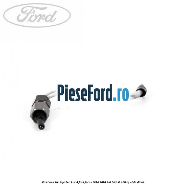Conducta tur injector 2 si 4 Ford Focus 2014-2018 2.0 TDCi ST 185 cp T8DA diesel