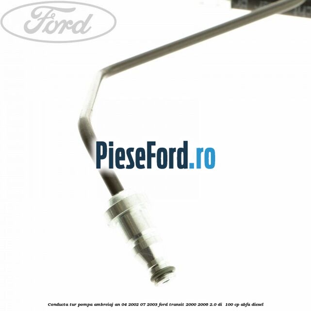 Conducta tur pompa ambreiaj an 04/2002-07/2003 Ford Transit 2000-2006 2.0 DI 100 cp Conducta tur pompa ambreiaj an 04/2002-07/2003 Ford Transit 2000-2006 2.0 DI 100 cp ABFA diesel