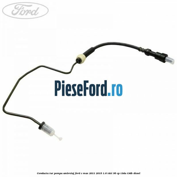Conducta tur pompa ambreiaj Ford C-Max 2011-2015 1.6 TDCi 95 cp Conducta tur pompa ambreiaj Ford C-Max 2011-2015 1.6 TDCi 95 cp T3DA, T3DB diesel