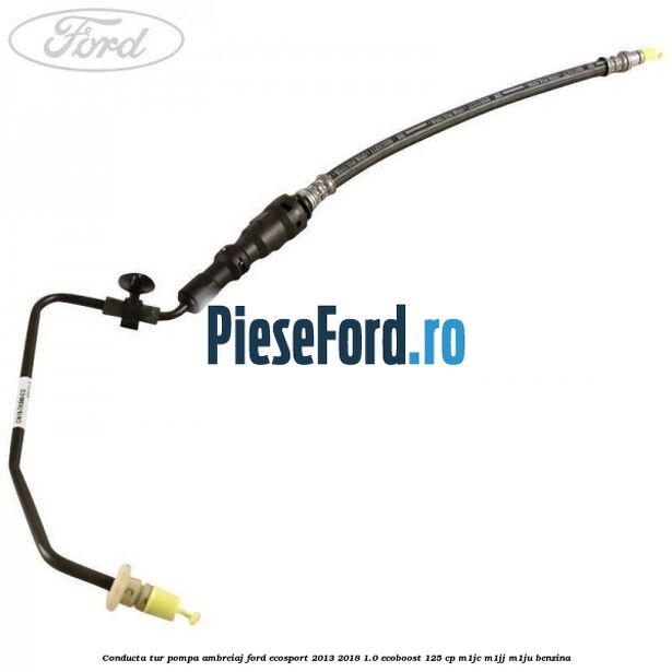 Conducta tur pompa ambreiaj Ford EcoSport 2013-2018 1.0 EcoBoost 125 cp M1JC, M1JJ, M1JU benzina