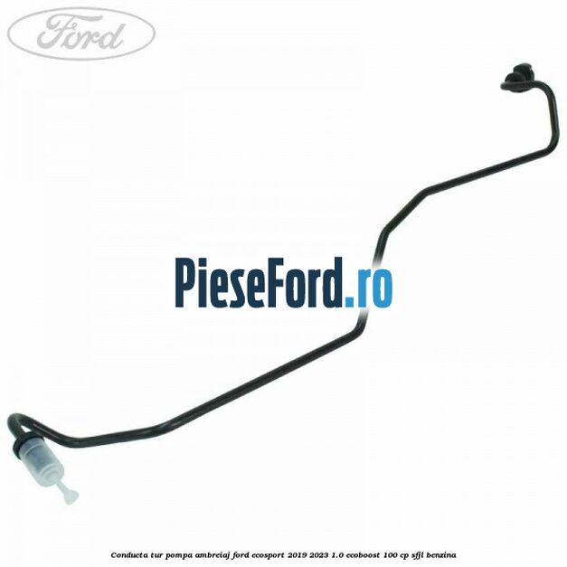 Conducta tur pompa ambreiaj Ford EcoSport 2019-2023 1.0 EcoBoost 100 cp SFJL benzina