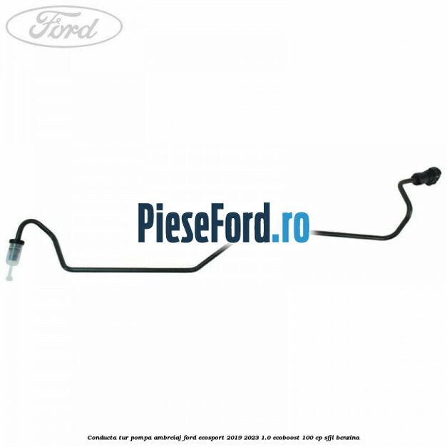 Conducta tur pompa ambreiaj Ford EcoSport 2019-2023 1.0 EcoBoost 100 cp Conducta tur pompa ambreiaj Ford EcoSport 2019-2023 1.0 EcoBoost 100 cp SFJL benzina
