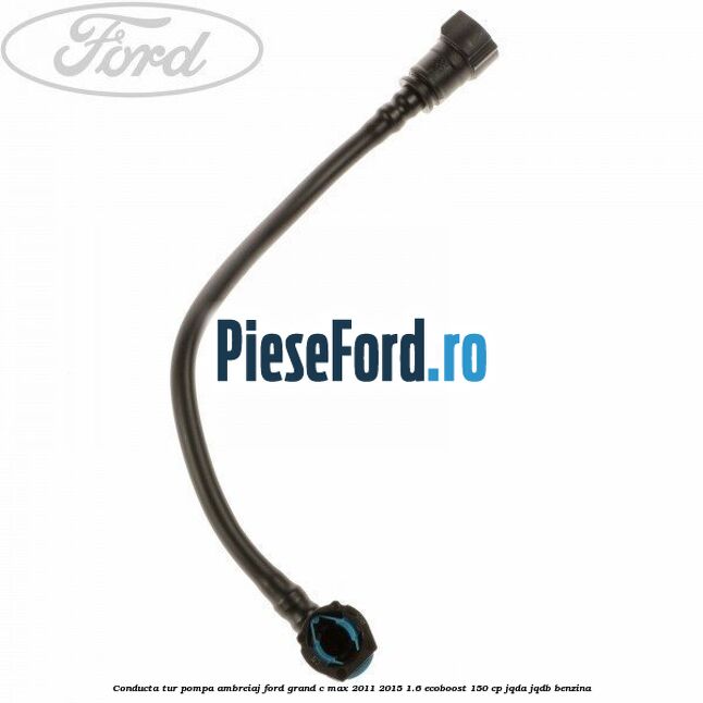 Conducta tur pompa ambreiaj Ford Grand C-Max 2011-2015 1.6 EcoBoost 150 cp JQDA, JQDB benzina