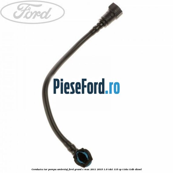 Conducta tur pompa ambreiaj Ford Grand C-Max 2011-2015 1.6 TDCi 115 cp T1DA, T1DB diesel