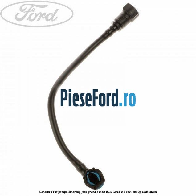 Conducta tur pompa ambreiaj Ford Grand C-Max 2011-2015 2.0 TDCi 163 cp TXDB diesel