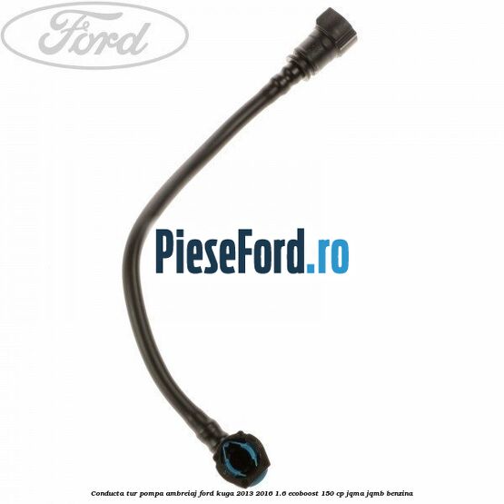 Conducta tur pompa ambreiaj Ford Kuga 2013-2016 1.6 EcoBoost 150 cp JQMA, JQMB benzina