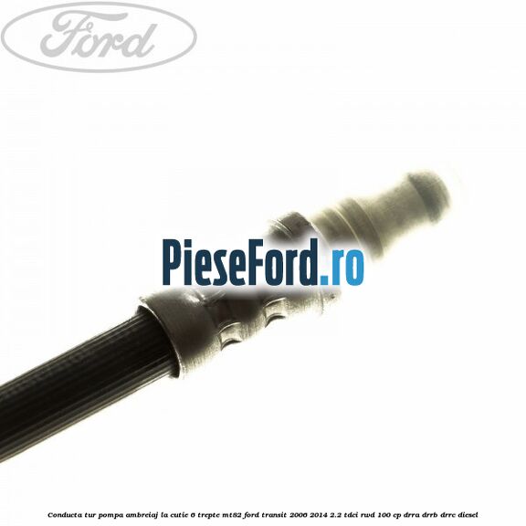 Conducta tur pompa ambreiaj la cutie 6 trepte MT82 Ford Transit 2006-2014 2.2 TDCi RWD 100 cp DRRA, DRRB, DRRC diesel