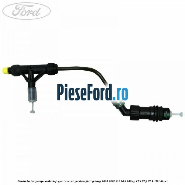 Conducta tur pompa ambreiaj spre rulment presiune Ford Galaxy 2015-2023 2.0 TDCi 150 cp T7CI, T7CJ, T7CK, T7CL diesel