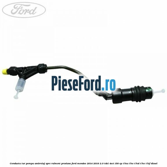 Conducta tur pompa ambreiaj spre rulment presiune Ford Mondeo 2014-2018 2.0 TDCi 4x4 150 cp Conducta tur pompa ambreiaj spre rulment presiune Ford Mondeo 2014-2018 2.0 TDCi 4x4 150 cp T7CA, T7CC, T7CD, T7CE, T7CF diesel