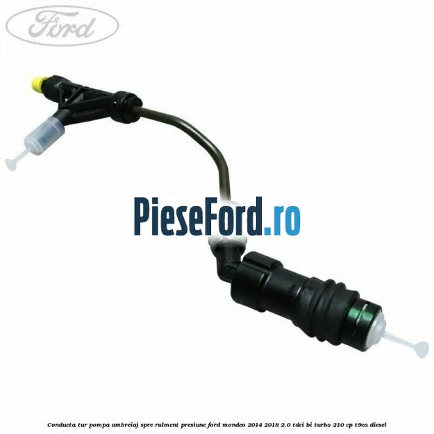 Conducta tur pompa ambreiaj spre rulment presiune Ford Mondeo 2014-2018 2.0 TDCi Bi-Turbo 210 cp T9CA diesel