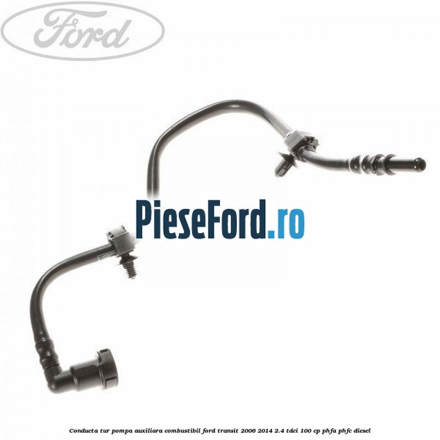 Conducta tur pompa auxiliara combustibil Ford Transit 2006-2014 2.4 TDCi 100 cp PHFA, PHFC diesel