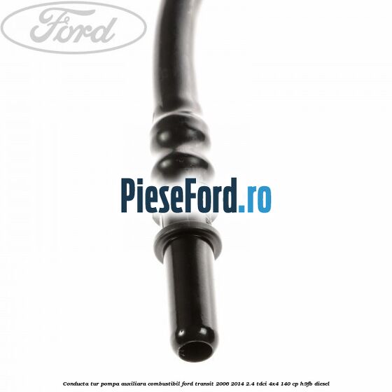 Conducta tur pompa auxiliara combustibil Ford Transit 2006-2014 2.4 TDCi 4x4 140 cp H9FB diesel