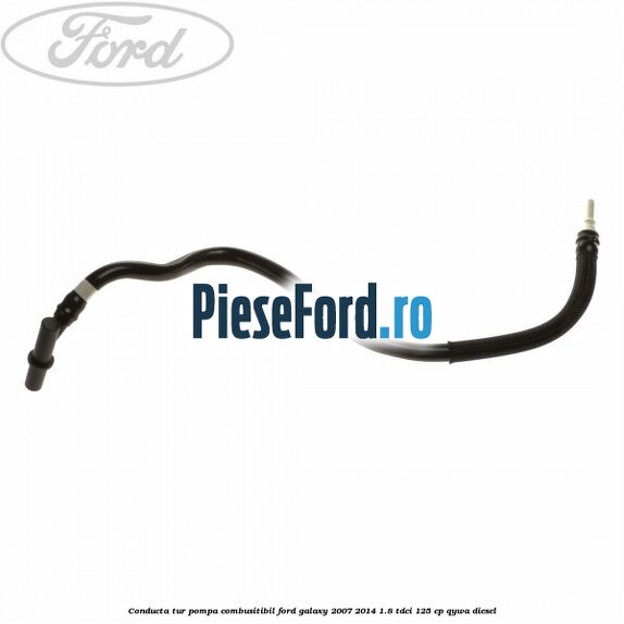 Conducta tur pompa combusitibil Ford Galaxy 2007-2014 1.8 TDCi 125 cp QYWA diesel