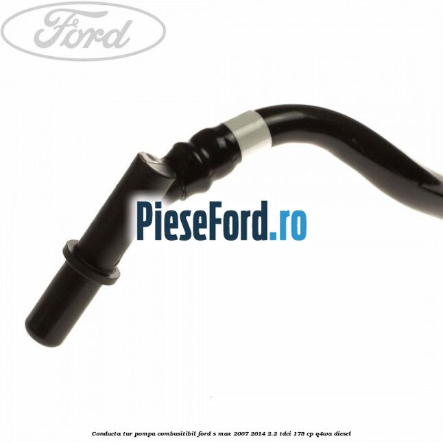 Conducta tur pompa combusitibil Ford S-Max 2007-2014 2.2 TDCi 175 cp Q4WA diesel