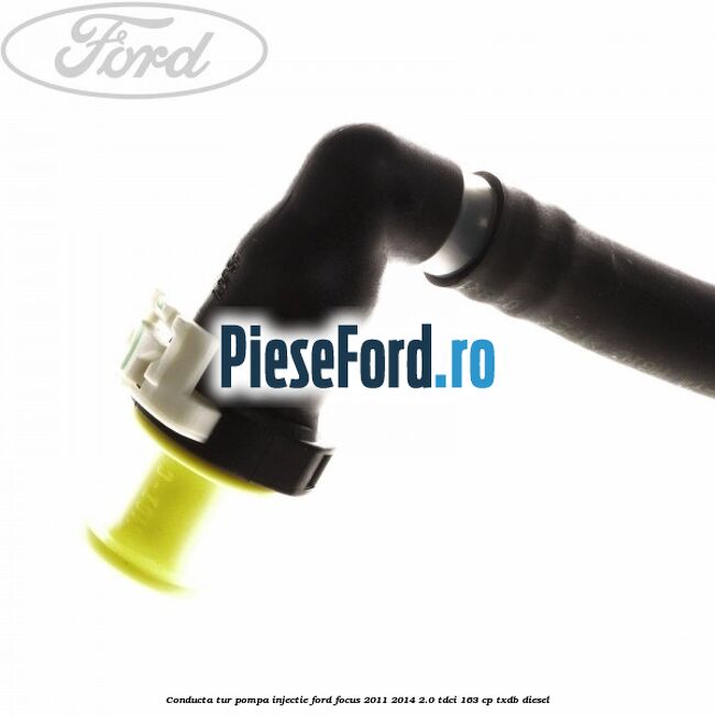 Conducta tur pompa injectie Ford Focus 2011-2014 2.0 TDCi 163 cp TXDB diesel