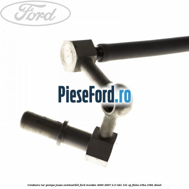 Conducta tur pompa joasa combustibil Ford Mondeo 2000-2007 2.0 TDCi 131 cp FMBA, N7BA, N7BB diesel