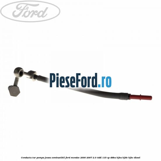 Conducta tur pompa joasa combustibil Ford Mondeo 2000-2007 2.0 TDDI 115 cp D6BA, HJBA, HJBB, HJBC diesel