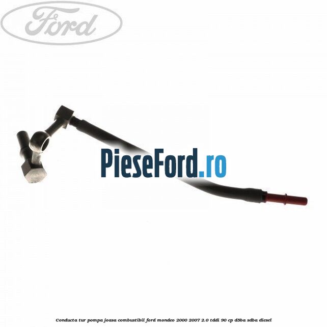 Conducta tur pompa joasa combustibil Ford Mondeo 2000-2007 2.0 TDDI 90 cp D5BA, SDBA diesel