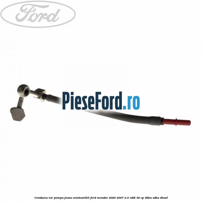 Conducta tur pompa joasa combustibil Ford Mondeo 2000-2007 2.0 TDDI 90 cp D5BA, SDBA diesel