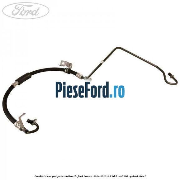 Conducta tur pompa servodirectie Ford Transit 2014-2018 2.2 TDCi RWD 100 cp Conducta tur pompa servodirectie Ford Transit 2014-2018 2.2 TDCi RWD 100 cp DRR5 diesel
