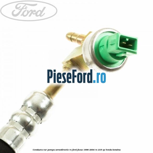 Conducta tur pompa servodirectie RS Ford Focus 1998-2004 RS 215 cp HMDA benzina