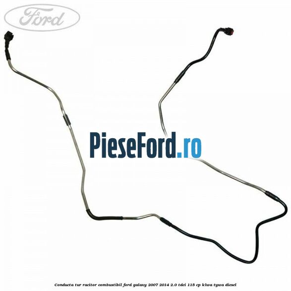Conducta tur racitor combustibil Ford Galaxy 2007-2014 2.0 TDCi 115 cp KLWA, TYWA diesel