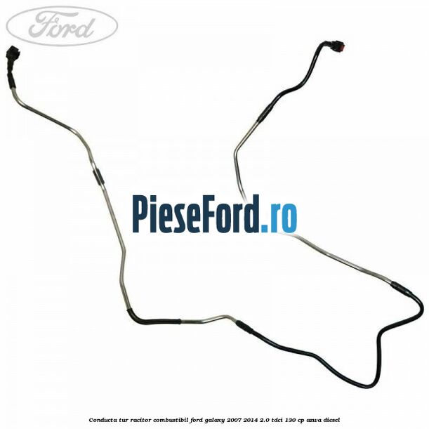 Conducta tur racitor combustibil Ford Galaxy 2007-2014 2.0 TDCi 130 cp Conducta tur racitor combustibil Ford Galaxy 2007-2014 2.0 TDCi 130 cp AZWA diesel
