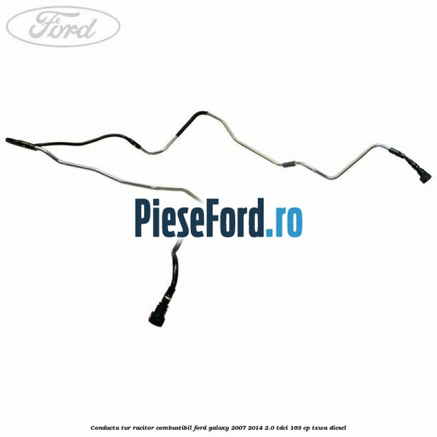 Conducta tur racitor combustibil Ford Galaxy 2007-2014 2.0 TDCi 163 cp TXWA diesel