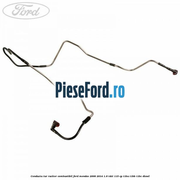 Conducta tur racitor combustibil Ford Mondeo 2008-2014 1.6 TDCi 115 cp T1BA, T1BB, T1BC diesel