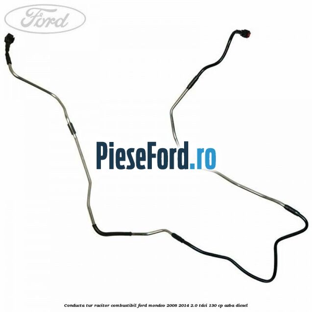 Conducta tur racitor combustibil Ford Mondeo 2008-2014 2.0 TDCi 130 cp AZBA diesel