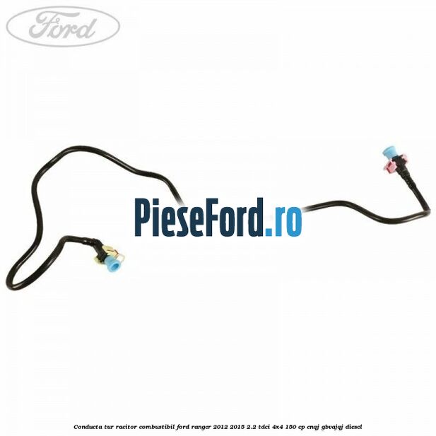 Conducta tur racitor combustibil Ford Ranger 2012-2015 2.2 TDCi 4x4 150 cp ENQJ, GBVAJQJ diesel