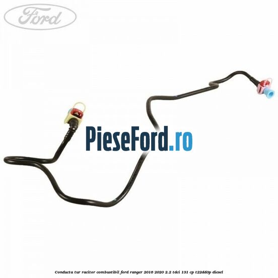 Conducta tur racitor combustibil Ford Ranger 2016-2020 2.2 TDCi 131 cp T22DD0P diesel