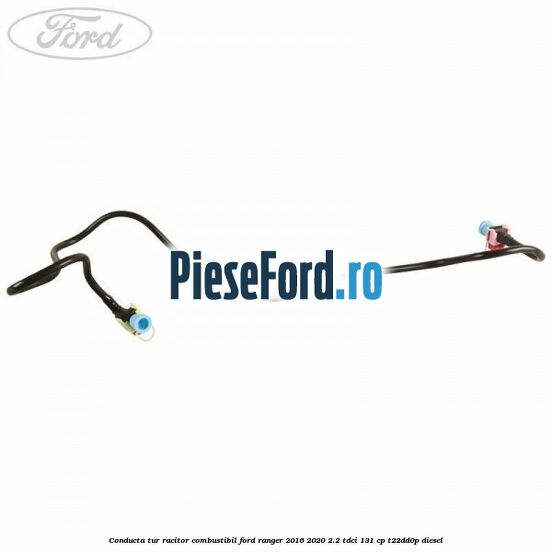 Conducta tur racitor combustibil Ford Ranger 2016-2020 2.2 TDCi 131 cp T22DD0P diesel