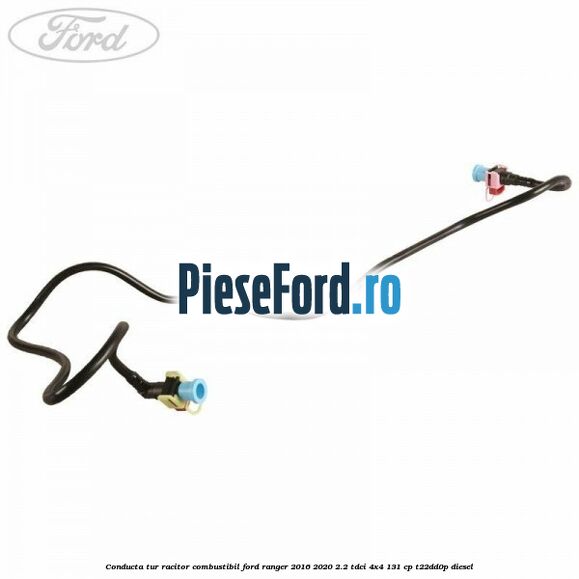 Conducta tur racitor combustibil Ford Ranger 2016-2020 2.2 TDCi 4x4 131 cp T22DD0P diesel