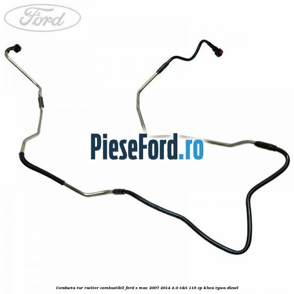 Conducta tur racitor combustibil Ford S-Max 2007-2014 2.0 TDCi 115 cp KLWA, TYWA diesel