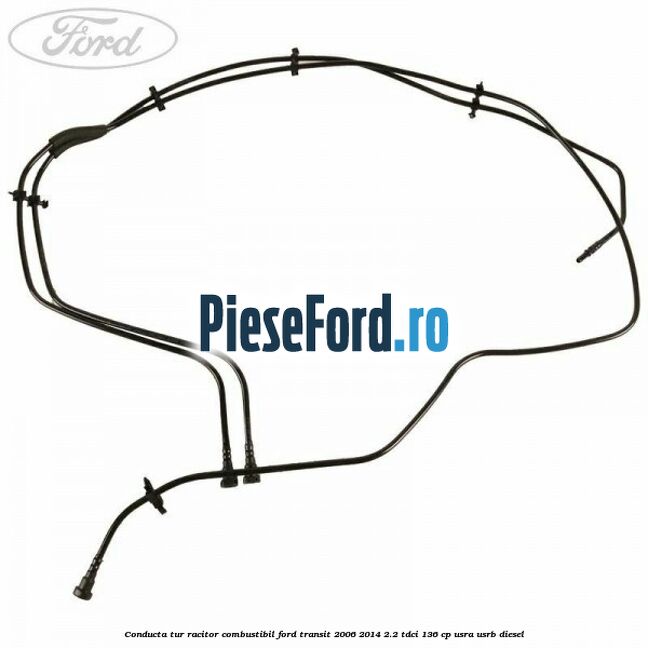 Conducta tur racitor combustibil Ford Transit 2006-2014 2.2 TDCi 136 cp USRA, USRB diesel