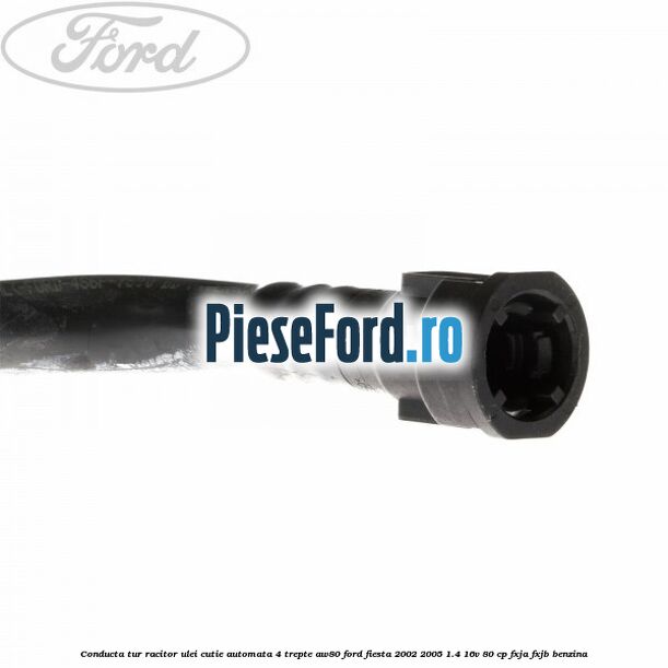 Conducta tur racitor ulei cutie automata 4 trepte AW80 Ford Fiesta 2002-2005 1.4 16V 80 cp FXJA, FXJB benzina