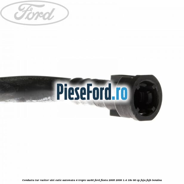 Conducta tur racitor ulei cutie automata 4 trepte AW80 Ford Fiesta 2005-2008 1.4 16V 80 cp Conducta tur racitor ulei cutie automata 4 trepte AW80 Ford Fiesta 2005-2008 1.4 16V 80 cp FXJA, FXJB benzina