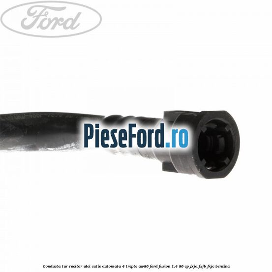 Conducta tur racitor ulei cutie automata 4 trepte AW80 Ford Fusion 1.4 80 cp FXJA, FXJB, FXJC benzina