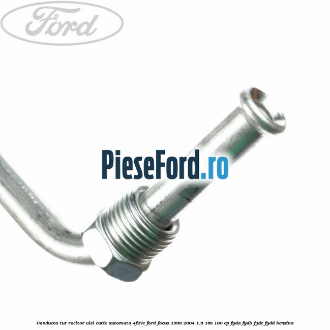 Conducta tur racitor ulei cutie automata 4F27E Ford Focus 1998-2004 1.6 16V 100 cp FYDA, FYDB, FYDC, FYDD benzina