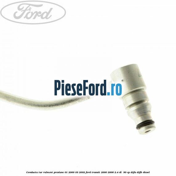 Conducta tur rulment presiune 01/2000-03/2002 Ford Transit 2000-2006 2.4 DI  90 cp D2FA, D2FB diesel