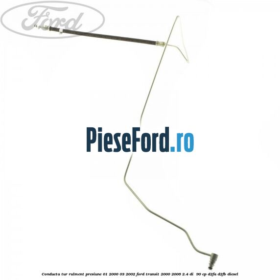 Conducta tur rulment presiune 01/2000-03/2002 Ford Transit 2000-2006 2.4 DI  90 cp D2FA, D2FB diesel
