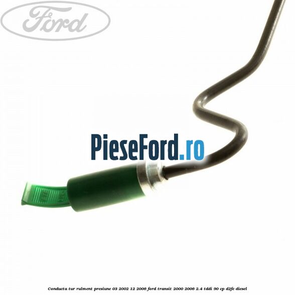 Conducta tur rulment presiune 03/2002-12/2006 Ford Transit 2000-2006 2.4 TDdi 90 cp D2FE diesel