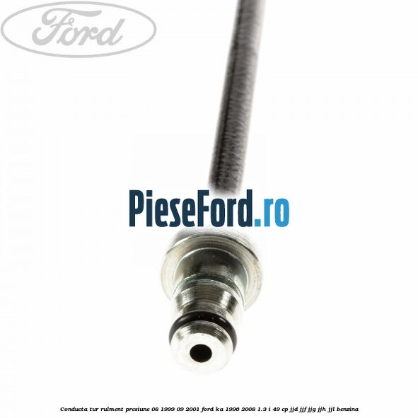 Conducta tur rulment presiune 08/1999-09/2001 Ford Ka 1996-2008 1.3 i 49 cp JJD, JJF, JJG, JJH, JJL benzina