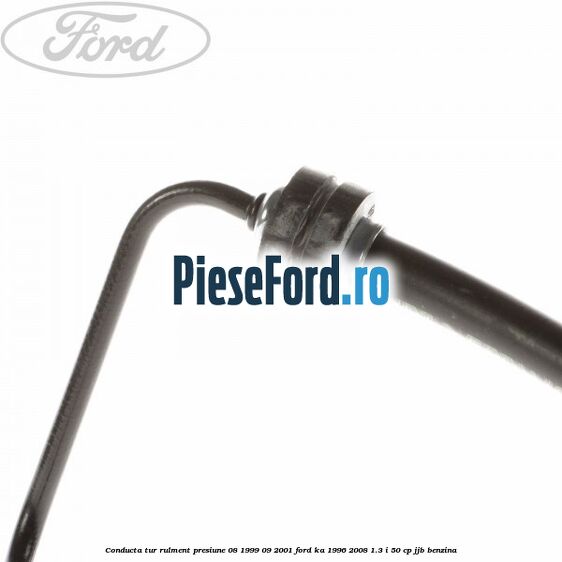 Conducta tur rulment presiune 08/1999-09/2001 Ford Ka 1996-2008 1.3 i 50 cp JJB benzina