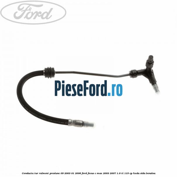 Conducta tur rulment presiune 09/2003-01/2006 Ford Focus C-Max 2003-2007 1.6 Ti 115 cp HXDA, SIDA benzina