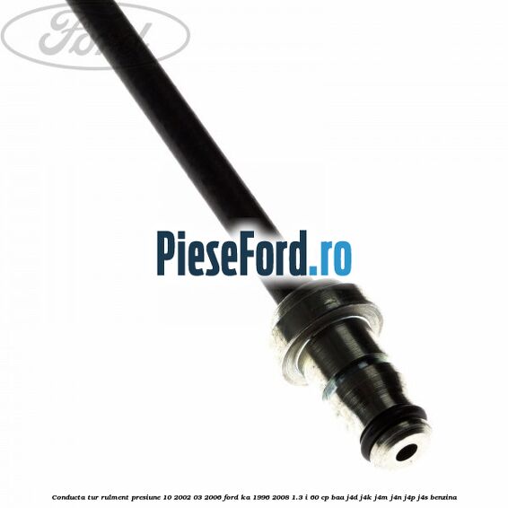 Conducta tur rulment presiune 10/2002-03/2006 Ford Ka 1996-2008 1.3 i 60 cp BAA, J4D, J4K, J4M, J4N, J4P, J4S benzina