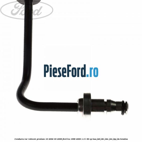 Conducta tur rulment presiune 10/2002-03/2006 Ford Ka 1996-2008 1.3 i 60 cp BAA, J4D, J4K, J4M, J4N, J4P, J4S benzina